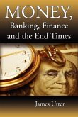 Money, Banking, Finance and the End Times