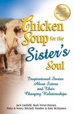 Chicken Soup for the Sister's Soul: Inspirational Stories about Sisters and Their Changing Relationships - Canfield, Jack; Hansen, Mark Victor; Aubery, Patty