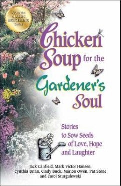 Chicken Soup for the Gardener's Soul - Canfield, Jack; Hansen, Mark Victor; Owen, Marion