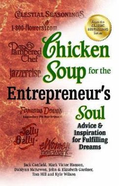 Chicken Soup for the Entrepreneur's Soul: Advice & Inspiration for Fulfilling Dreams - Canfield, Jack; Hansen, Mark Victor; Mckowen, Dahlynn