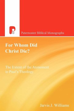 For Whom Did Christ Die? - Williams, Jarvis J.