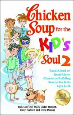 Chicken Soup for the Kid's Soul 2: Read-Aloud or Read-Alone Character-Building Stories for Kids Ages 6-10 - Canfield, Jack; Hansen, Mark Victor; Hansen, Patty