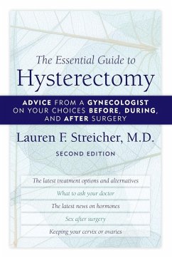 The Essential Guide to Hysterectomy - Streicher, M. D. Lauren F.