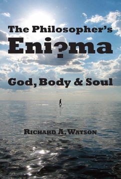 The Philosopher's Enigma: God, Body and Soul: God, Disembodied Spirits, Free Will, Determinism, and the Mind-Body Problem - Watson, Richard A.