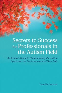 Secrets to Success for Professionals in the Autism Field - Gerland, Gunilla