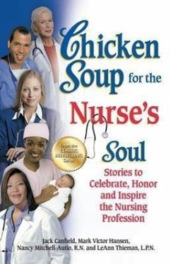 Chicken Soup for the Nurse's Soul: Stories to Celebrate, Honor and Inspire the Nursing Profession - Canfield, Jack; Hansen, Mark Victor; Mitchell-Autio, Nancy