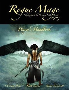 The Rogue Mage RPG Players Handbook - Stiles, Christina; Hunter, Faith; Blackwell, Raven