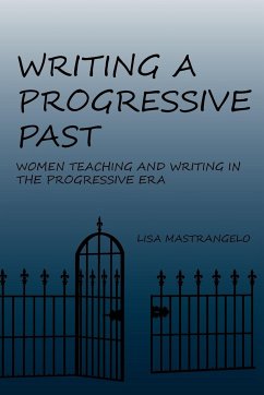 Writing a Progressive Past - Mastrangelo, Lisa