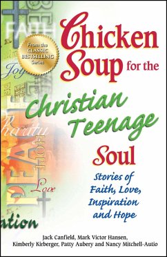 Chicken Soup for the Christian Teenage Soul: Stories of Faith, Love, Inspiration and Hope - Canfield, Jack; Hansen, Mark Victor; Aubery, Patty