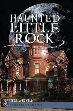 Haunted Little Rock - Howell, Linda L.