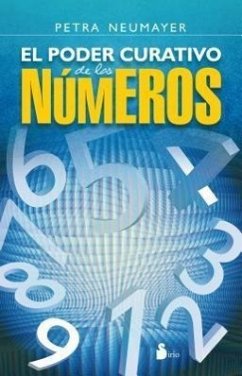 El Poder Curativo de los Numeros = The Healing Power of the Numbers - Neumayer, Petra