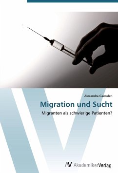 Migration und Sucht - Gaenslen, Alexandra
