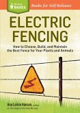 Electric Fencing: How to Choose, Build, and Maintain the Best Fence for Your Plants and Animals. a Storey Basics(r) Title