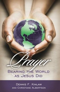 Prayer: Bearing the World as Jesus Does - Kinlaw, Dennis F.