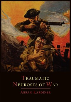 The Traumatic Neuroses of War - Kardiner, Abram