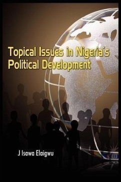 Topical Issues in Nigeria's Political Development - Elaigwu, Isawa J.