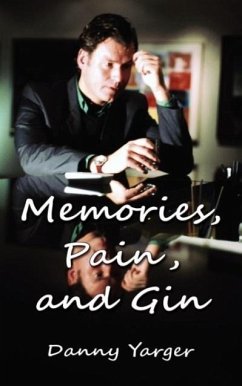 Memories, Pain, and Gin - Yarger, Danny