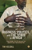 Business, Politics, and the State in Africa Business, Politics, and the State in Africa