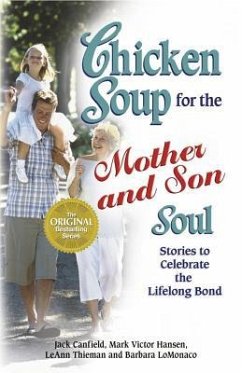 Chicken Soup for the Mother and Son Soul: Stories to Celebrate the Lifelong Bond - Canfield, Jack; Hansen, Mark Victor; Thieman, Leann