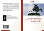 L¿opinion publique en France face à la campagne de Russie de 1812