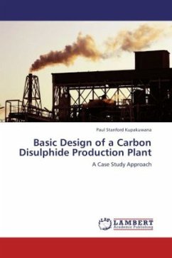 Basic Design of a Carbon Disulphide Production Plant - Kupakuwana, Paul Stanford