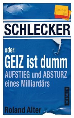 Schlecker oder: Geiz ist dumm - Alter, Roland