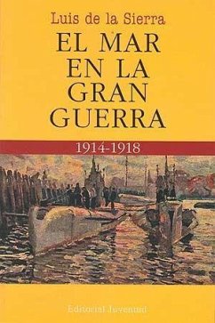 El mar en la Gran Guerra - Sierra, Luis De La