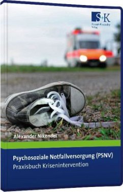 Psychosoziale Notfallversorgung (PSNV) Praxisbuch Krisenintervention - Nikendei, Alexander