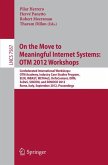 On the Move to Meaningful Internet Systems: OTM 2012 Workshops