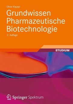 Grundwissen Pharmazeutische Biotechnologie - Kayser, Oliver