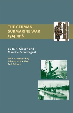 GERMAN SUBMARINE WAR 1914-1918 - Gibson, R.H.; Prendergast, Maurice
