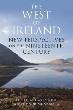 The West of Ireland: New Perspectives on the Nineteenth Century - King, Carla; Mcnamara, Conor