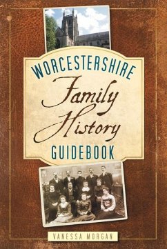Worcestershire Family History Guidebook: Family History Guidebook - Morgan, Vanessa