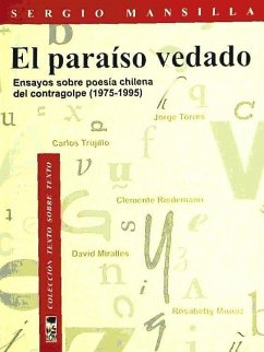 El paraíso vedado. Ensayos sobre poesía chilena del contragolpe, (1975-1995)