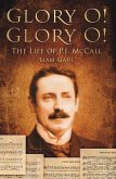 Glory O! Glory O!: The Life of P. J. McCall