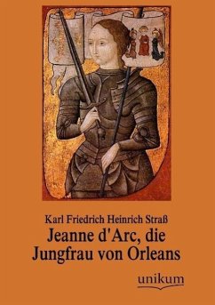 Jeanne d'Arc, die Jungfrau von Orleans - Straß, Karl Fr. H.