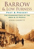 Barrow & Low Furness: The Changing Face of the Area & Its People