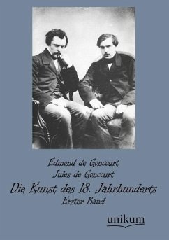 Die Kunst des 18. Jahrhunderts - Goncourt, Edmond de;Goncourt, Jules de