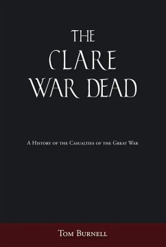 The Clare War Dead: A History of the Casualties of the Great War - Burnell, Tom