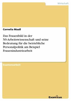 Das Frauenbild in der NS-Arbeitswissenschaft und seine Bedeutung für die betriebliche Personalpolitik am Beispiel Frauenindustriearbeit - Maaß, Cornelia