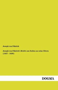 Joseph von Führich's Briefe aus Italien an seine Eltern (1827 - 1829) - Führich, Joseph von