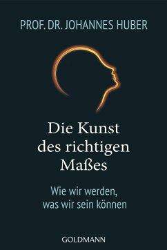 Die Kunst des richtigen Maßes - Huber, Johannes