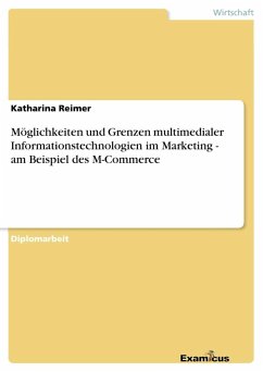 Möglichkeiten und Grenzen multimedialer Informationstechnologien im Marketing - am Beispiel des M-Commerce - Reimer, Katharina