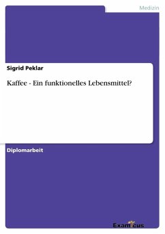 Kaffee - Ein funktionelles Lebensmittel? - Peklar, Sigrid