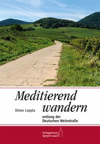 Meditierend wandern entlang der Deutschen Weinstraße