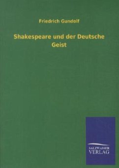 Shakespeare und der Deutsche Geist - Gundolf, Friedrich