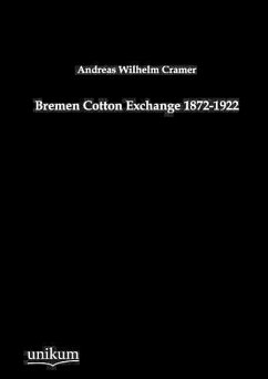 Bremen Cotton Exchange 1872-1922 - Cramer, Andreas W.