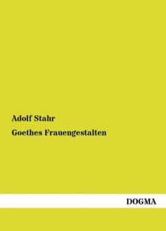 Goethes Frauengestalten - Stahr, Adolf