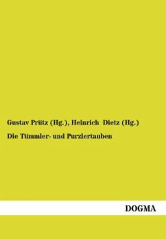 Die Tümmler- und Purzlertauben - Prütz (Hg., Gustav; Dietz (Hg., Heinrich