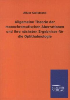 Allgemeine Theorie der monochromatischen Aberrationen und ihre nächsten Ergebnisse für die Ophthalmologie - Gullstrand, Allvar